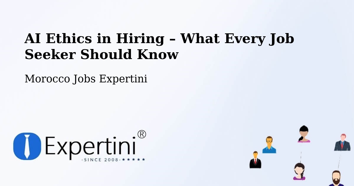 AI Ethics in Recruitment & Hiring – Aoufous - Aoufous, Morocco Jobs Expertini